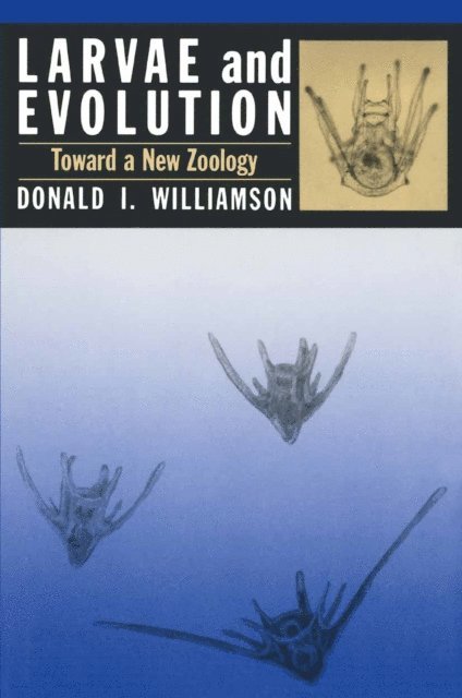 D. Williamson - Larvae and Evolution, E-bok