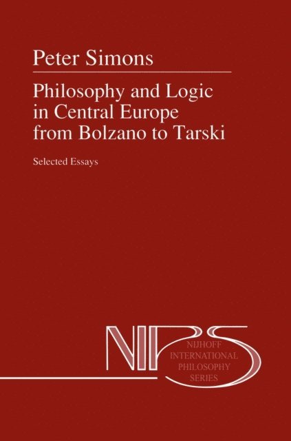 Peter M. Simons - Philosophy and Logic in Central Europe from Bolzano to Tarski, E-bok
