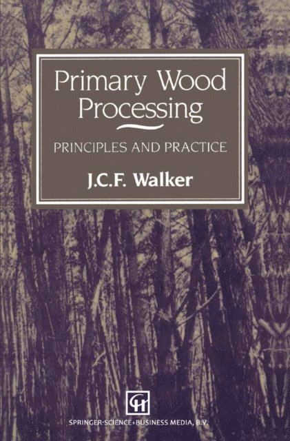 J. M. Uprichard, T. A. G. Langrish, J. M. Harris, B. G. Butterfield, J. C. F. Walker - Primary Wood Processing, E-bok