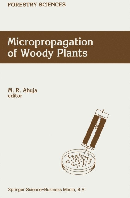 M.R. Ahuja - Micropropagation of Woody Plants, E-bok