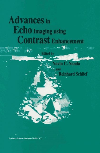R. Schlief, N.C. Nanda - Advances in Echo Imaging Using Contrast Enhancement, E-bok