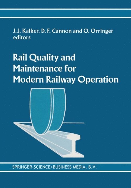 O. Orringer, D.F. Cannon, J.J. Kalker - Rail Quality and Maintenance for Modern Railway Operation, E-bok