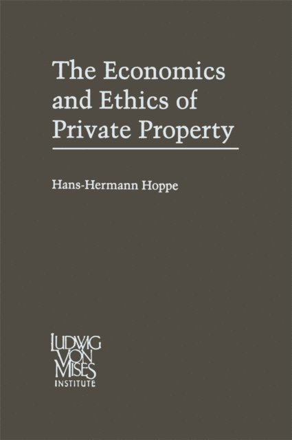 Hans-Hermann Hoppe - Economics and Ethics of Private Property, E-bok