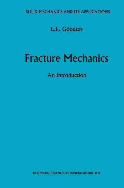 E.E. Gdoutos - Fracture Mechanics, E-bok
