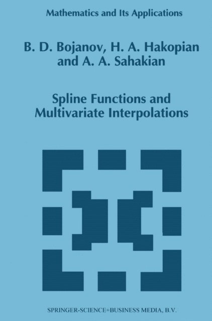B. Sahakian, H. Hakopian, Borislav D. Bojanov - Spline Functions and Multivariate Interpolations, E-bok. Tillgänglighet: Lägg i varukorg
