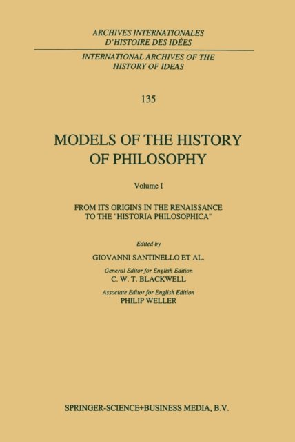 Giovanni Santinello - Models of the History of Philosophy: From its Origins in the Renaissance to the 'Historia Philosophica', E-bok