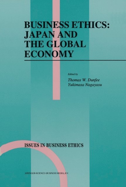 Y. Nagayasu, T.W. Dunfee - Business Ethics: Japan and the Global Economy, E-bok