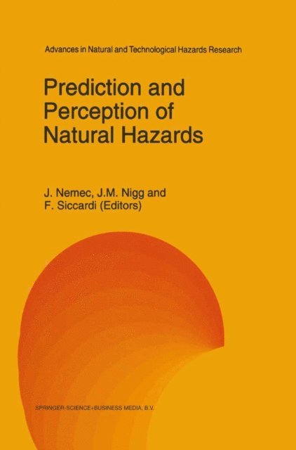F. Siccardi, J.M. Nigg, J. Nemec - Prediction and Perception of Natural Hazards, E-bok