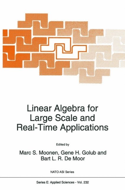 B.L. de Moor, Gene H. Golub, M.S. Moonen - Linear Algebra for Large Scale and Real-Time Applications, E-bok