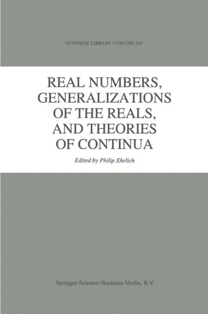 P. Ehrlich - Real Numbers, Generalizations of the Reals, and Theories of Continua, E-bok