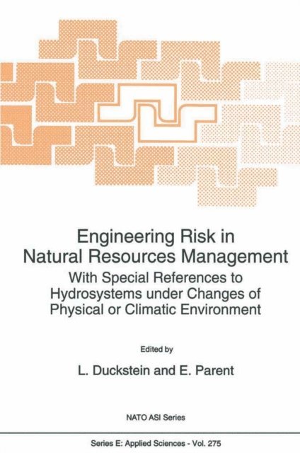 E. Parent, L. Duckstein - Engineering Risk in Natural Resources Management, E-bok