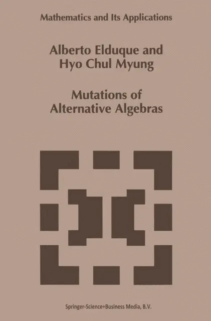 Hyo Chyl Myung, Alberto Elduque - Mutations of Alternative Algebras, E-bok. Tillgänglighet: Lägg i varukorg