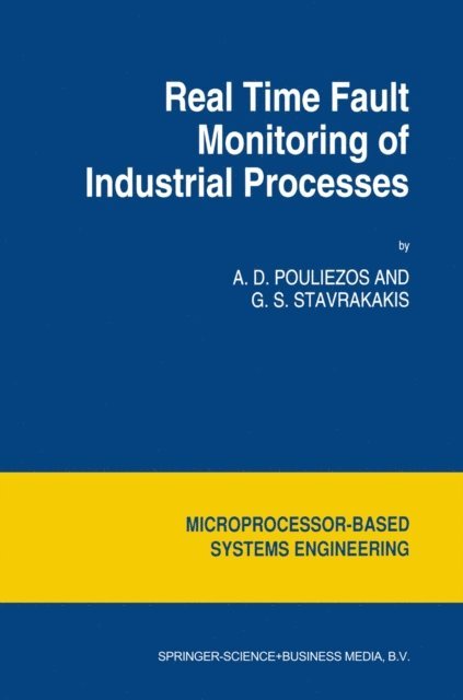 George S. Stavrakakis, A.D. Pouliezos - Real Time Fault Monitoring of Industrial Processes, E-bok