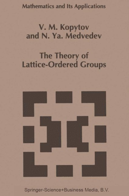 N.Ya. Medvedev, V.M. Kopytov - Theory of Lattice-Ordered Groups, E-bok