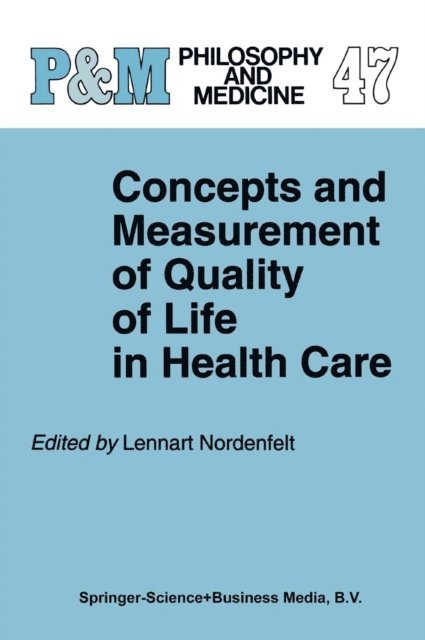 L.Y Nordenfelt - Concepts and Measurement of Quality of Life in Health Care, E-bok