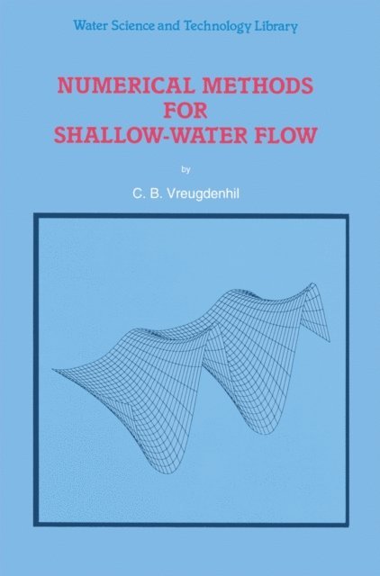 C.B. Vreugdenhil - Numerical Methods for Shallow-Water Flow, E-bok