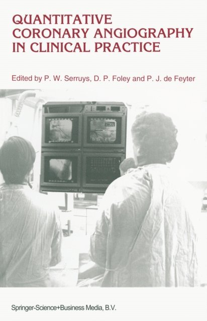 Pim J. de Feyter, D.P. Foley, P.W. Serruys - Quantitative Coronary Angiography in Clinical Practice, E-bok