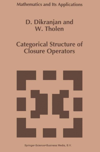 Walter Tholen, D. Dikranjan - Categorical Structure of Closure Operators, E-bok