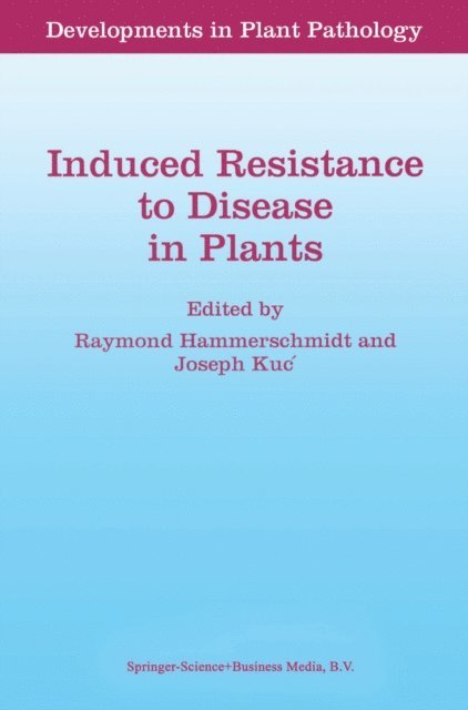Joseph Kuc, R. Hammerschmidt - Induced Resistance to Disease in Plants, E-bok