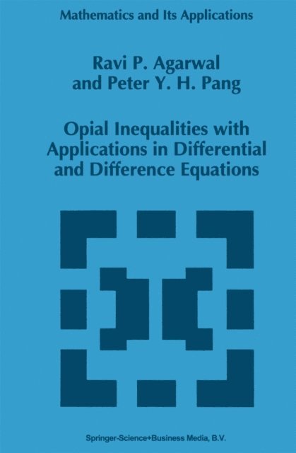 P.Y. Pang, R.P. Agarwal - Opial Inequalities with Applications in Differential and Difference Equations, E-bok
