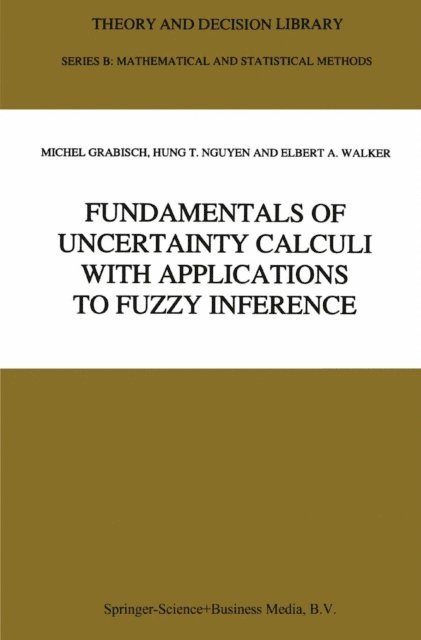 E.A. Walker, Hung T. Nguyen, Michel Grabisch - Fundamentals of Uncertainty Calculi with Applications to Fuzzy Inference, E-bok