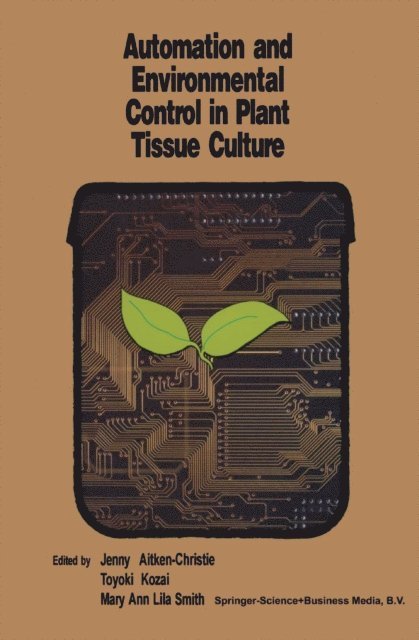 M.A.L Smith, T. Kozai, Jenny Aitken-Christie - Automation and environmental control in plant tissue culture, E-bok