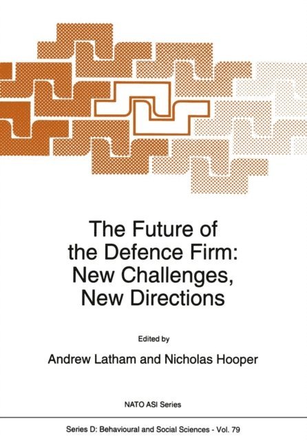 N. Hooper, A. Latham - Future of the Defence Firm: New Challenges, New Directions, E-bok