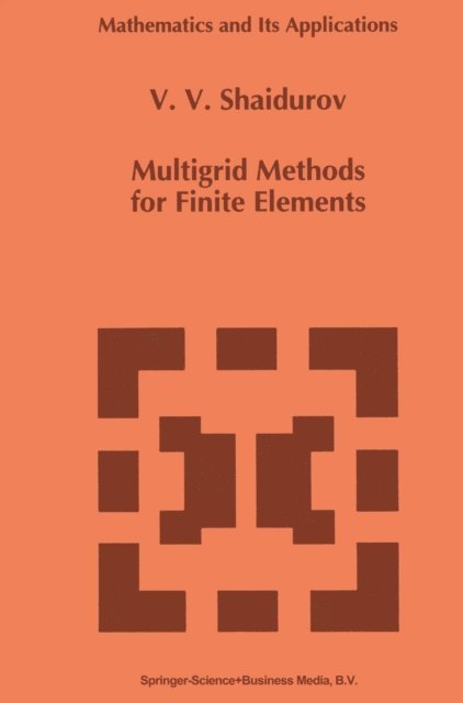 V.V. Shaidurov - Multigrid Methods for Finite Elements, E-bok
