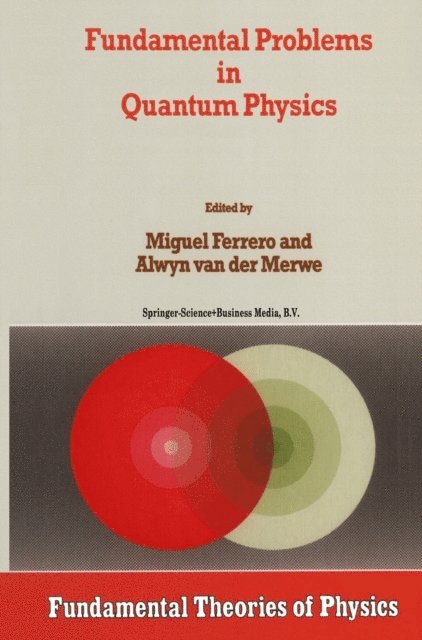 Alwyn van der Merwe, M. Ferrero - Fundamental Problems in Quantum Physics, E-bok