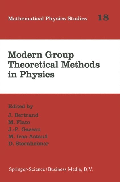 Daniel Sternheimer, M. Irac-Astaud, J.-P. Gazeau, M. Flato, J. Bertrand - Modern Group Theoretical Methods in Physics, E-bok