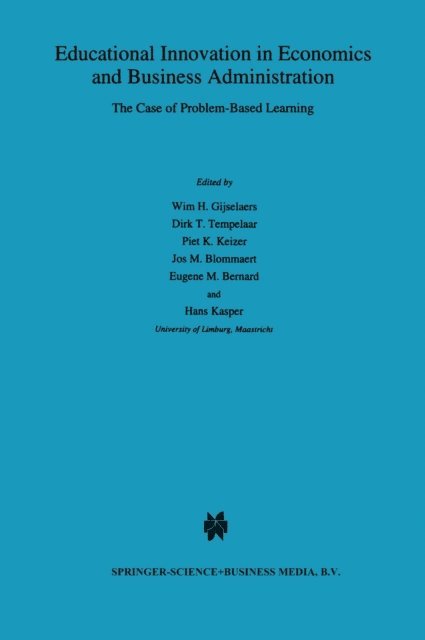 Hans Kasper, Eugene M. Bernard, Jos M. Blommaert, Piet K. Keizer, Dirk T. Tempelaar, Wim H. Gijselaers - Educational Innovation in Economics and Business Administration:, E-bok
