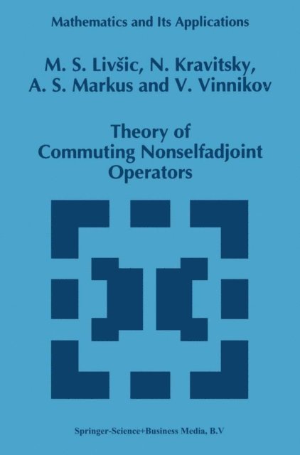 V. Vinnikov, A.S. Markus, N. Kravitsky, M.S. Livsic - Theory of Commuting Nonselfadjoint Operators, E-bok. Tillgänglighet: Lägg i varukorg