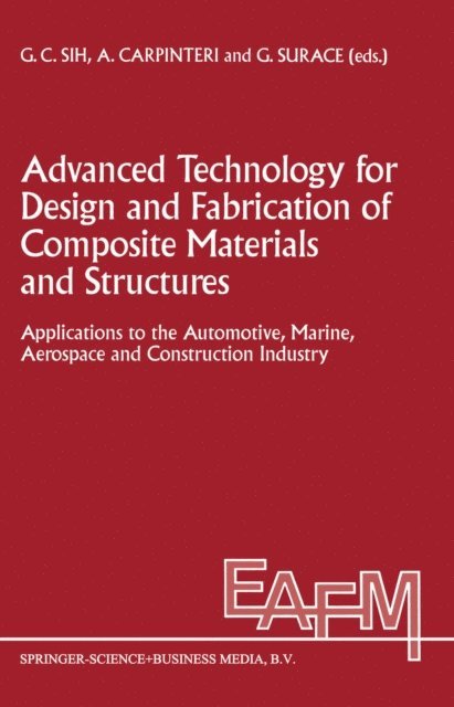 G. Surace, Alberto Carpinteri, George C. Sih - Advanced Technology for Design and Fabrication of Composite Materials and Structures, E-bok