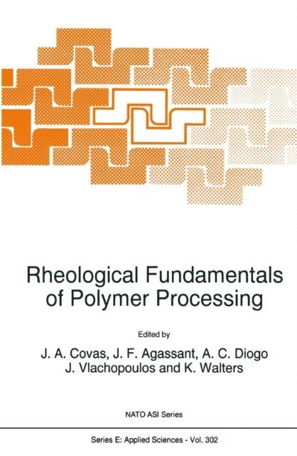 K. Walters, J. Vlachopoulos, A.C. Diogo, J.F. Agassant, J.A. Covas - Rheological Fundamentals of Polymer Processing, E-bok