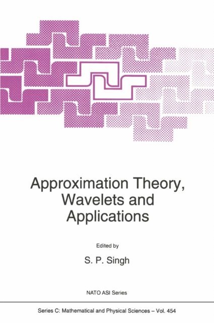 S.P. Singh - Approximation Theory, Wavelets and Applications, E-bok