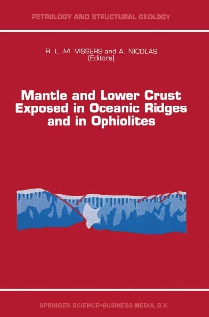 A. Nicolas, R.L.M Vissers - Mantle and Lower Crust Exposed in Oceanic Ridges and in Ophiolites, E-bok