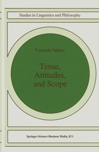 T. Ogihara - Tense, Attitudes, and Scope, E-bok