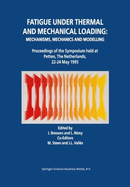 L. Remy, J. Bressers - Fatigue under Thermal and Mechanical Loading: Mechanisms, Mechanics and Modelling, E-bok