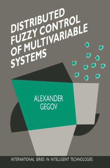 Alexander Gegov - Distributed Fuzzy Control of Multivariable Systems, E-bok