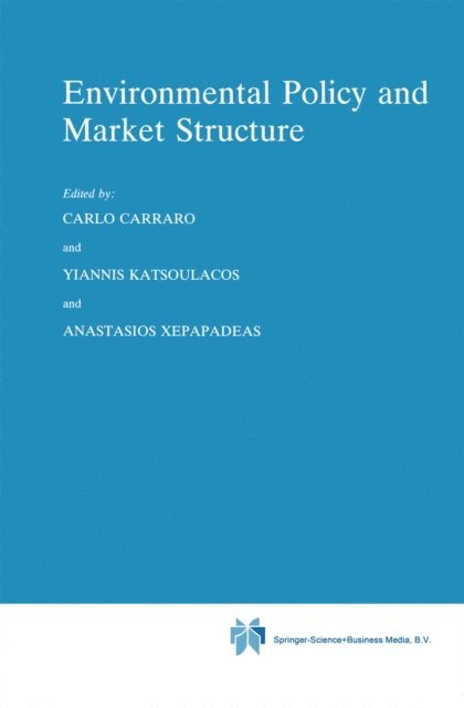 A. Xepapadeas, Y. Katsoulacos, Carlo Carraro - Environmental Policy and Market Structure, E-bok