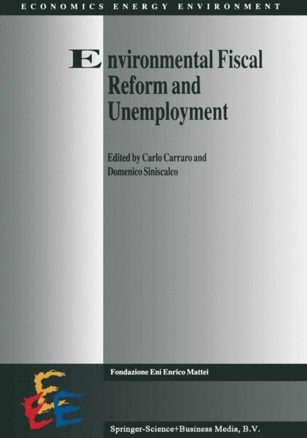 D. Siniscalco, Carlo Carraro - Environmental Fiscal Reform and Unemployment, E-bok