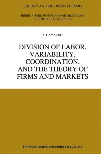 A. Camacho - Division of Labor, Variability, Coordination, and the Theory of Firms and Markets, E-bok