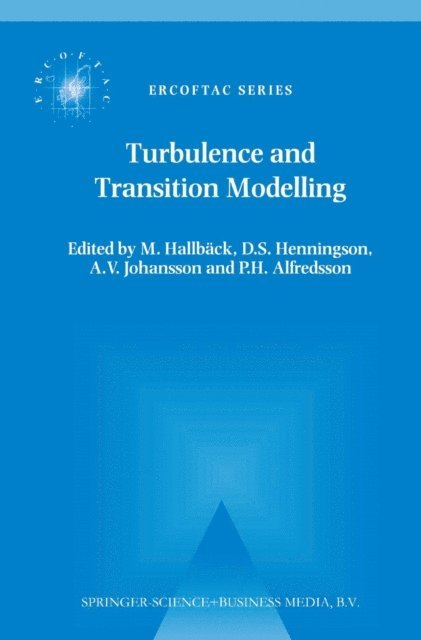 P.H. Alfredsson, A.V. Johansson, D.S. Henningson, M. Hallback - Turbulence and Transition Modelling, E-bok
