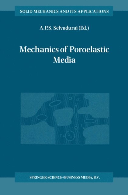 A.P.S. Selvadurai - Mechanics of Poroelastic Media, E-bok
