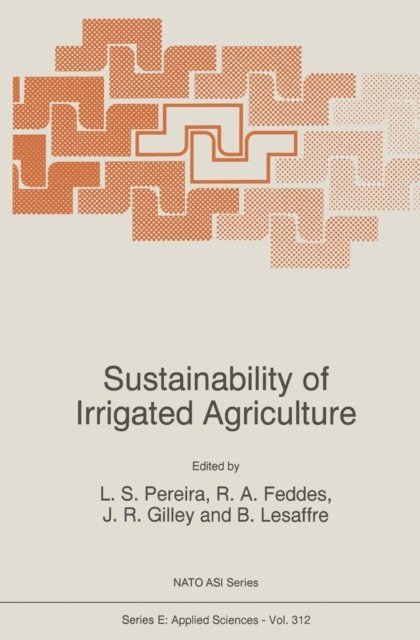 B. Lesaffre, J.R. Gilley, R.A. Feddes, L.S. Pereira - Sustainability of Irrigated Agriculture, E-bok