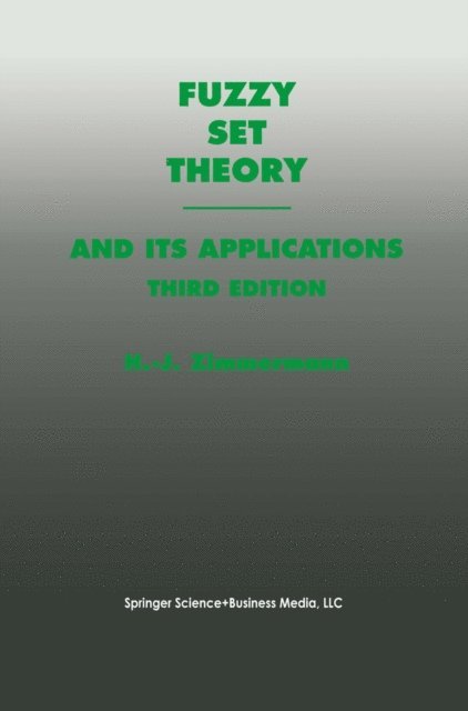 Hans-Jurgen Zimmermann - Fuzzy Set Theory-and Its Applications, E-bok