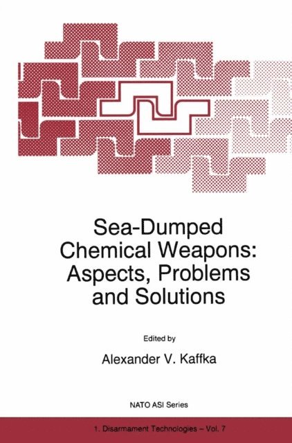 A.V. Kaffka - Sea-Dumped Chemical Weapons: Aspects, Problems and Solutions, E-bok