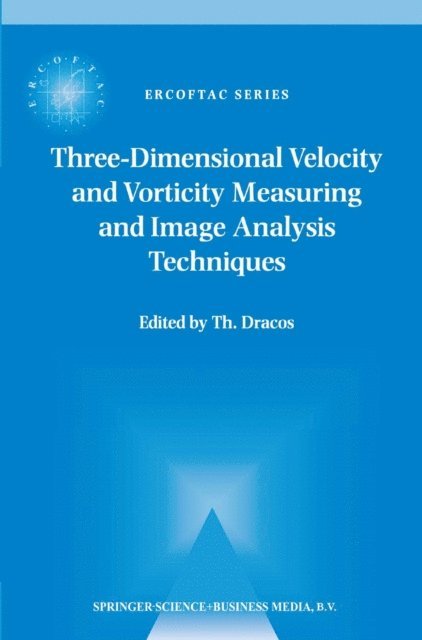 Th. Dracos - Three-Dimensional Velocity and Vorticity Measuring and Image Analysis Techniques, E-bok