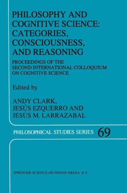 Jesus M. Larrazabal, J. Ezquerro, A. Clark - Philosophy and Cognitive Science: Categories, Consciousness, and Reasoning, E-bok