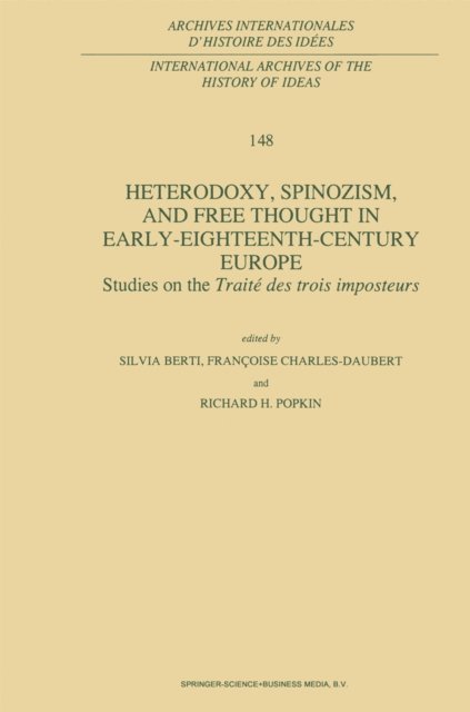 R.H. Popkin, Francoise Charles-Daubert, Silvia Berti - Heterodoxy, Spinozism, and Free Thought in Early-Eighteenth-Century Europe, E-bok
